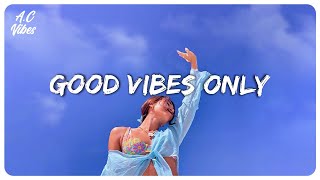 Good vibes music  Familiar songs that make you sing out loud [upl. by Silber]