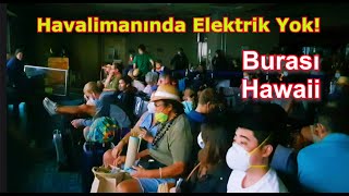 Hawaii Havalimanında Elektrikler Kesildi Büyük Kepazelik 🇺🇸 [upl. by Rimisac]