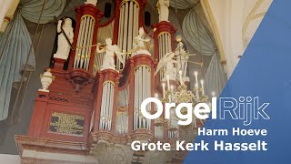 Harm Hoeve over het Knolorgel van de Grote Kerk in Hasselt  OrgelRijk  RD [upl. by Arada]