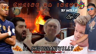 CUCINA DA INCUBO BY WILLY — EP7 — IL CROISSANTWILLY [upl. by Alam]