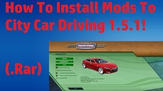 How to Install Mods to City Car Driving 151152 amp 153 156rar Tutorial [upl. by Ycrad]