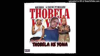 Thobela Ke yona  Krusher amp Xigubu  Ft Manazri [upl. by Enahsal]