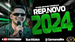 Kaelzinho Ferraz Repertorio Atualizado 2024 [upl. by Yeslrahc]