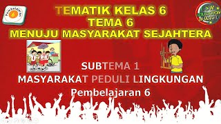 Kelas 6 Tematik  Tema 6 Subtema 1 Pembelajaran 6 MENUJU MASYARAKAT SEJAHTERA [upl. by Lauraine602]