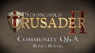 Stronghold Crusader 2  Community QampA Bonus [upl. by Hu]