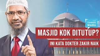 Masjid kok Ditutup Ini Kata Dokter Zakir Naik [upl. by Ahsele]