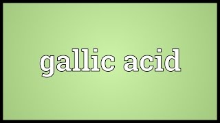 Gallic acid Meaning [upl. by Stilla]