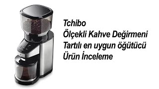 Tchibo Ölçekli Kahve Değirmeni Elektrikli  En uygun Espresso için tartılı kahve değirmeni [upl. by Nolaj]