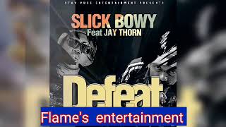 Slick Bowy Ft Jay Thorn  Defeat Download [upl. by Nrol]