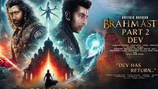 BRAHMĀSTRA PART 2 DEV  Trailer  Hindi  Ranbir Kapoor  Hrithik Roshan  Alia BhattDeepika P P3 [upl. by Lemmueu]