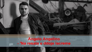 Angelo Angelino  Na resata e ddoje lacreme Official audio [upl. by Tteve639]