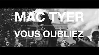 Mac Tyer  Vous oubliez Clip Officiel [upl. by Ettenil]