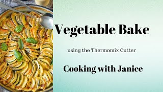 Vegetable Bake using the Thermomix Cutter  Cooking with Janice [upl. by Darla]