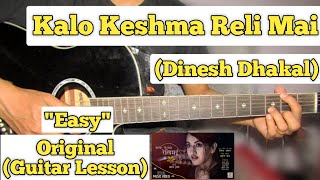 Kalo Keshma Reli Mai  Dinesh Dhakal  Guitar Lesson  Easy Chords [upl. by Neret]