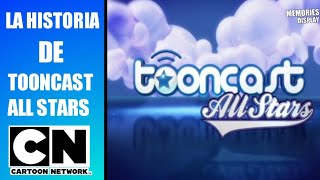 LA HISTORIA DE TOONCAST ALL STARSCartoon Network CN [upl. by Enilrek]