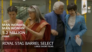 Man Woman Man Woman  Naseeruddin Shah  Short Film  Royal Stag Barrel Select Large Short Films [upl. by Kincaid]