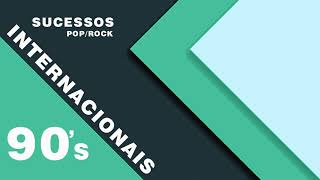 INTERNACIONAIS ANOS 90 POP ROCK SUCESSOS [upl. by Aruon]