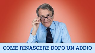 Come rinascere dopo un addio [upl. by Anilek]