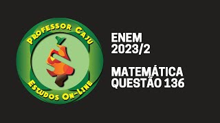 ENEM 20232  MATEMÁTICA  QUESTÃO 136 [upl. by Nickolai]