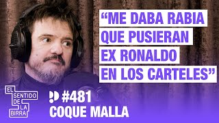 Me daba rabia que pusieran ex Ronaldo en los carteles Coque Malla  Cap 481 [upl. by Erinna]