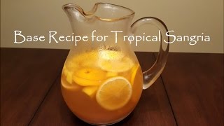 Base Recipe for Tropical Sangria [upl. by Atinej]