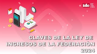 Claves de la Ley de Ingresos de la Federación 2024 [upl. by Hannahsohs677]