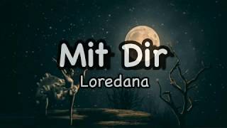 LOREDANA  MIT DIR Lyrics [upl. by Yaniv]