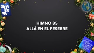 HIMNO 85 ALLÁ EN EL PESEBRE [upl. by Bushweller]