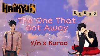 Haikyuu Text Yn x Kuroo  The One That Got Away [upl. by Lzeil50]