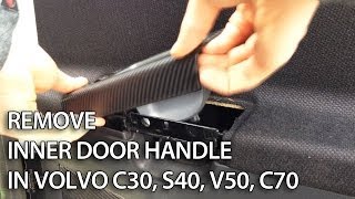 How to remove door inside handle in Volvo C30 S40 V50 C70 trim disassembly [upl. by Ensign]