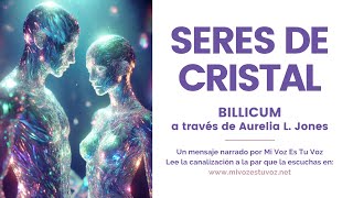 SERES DE CRISTAL – Billicum a través de Aurelia L Jones [upl. by Hairehcaz235]