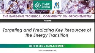 EAGEEAG Geochemistry Community Targeting and Predicting Key Resources of the Energy Transition [upl. by Kirwin]