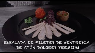 Ensalada de filetes de Ventresca de Atún Dolores Premium [upl. by Sirod154]