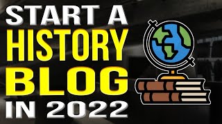 How To Start A History Blog 2022  History Blogging Tutorial [upl. by Laurentia]