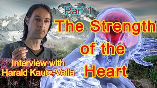 The Strength of the Heart Interview with Harald KautzVella Part 1 [upl. by Euginomod]