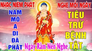 Nhạc Niệm Phật  Nam Mô A Di Đà Phật  NGÀY RẰM NÊN NGHE  TIÊU TRỪ BỆNH TẬT MAY MẮN BÌNH AN ẬP ĐẾN [upl. by Roseann]