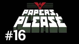 Papers Please  Actele la control  Episodul 16 [upl. by Takara283]