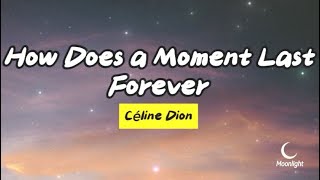 СÉLINE DION  How Does A Moment Last Forever  Lyrics [upl. by Atorod]