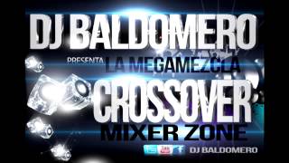 DJ BALDOMERO LA MEGAMEZCLA CROSSOVER 2013 [upl. by Ayikin816]