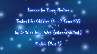 Tawheed for Children Part1  Dr Saleh As  Saleh [upl. by Missi]