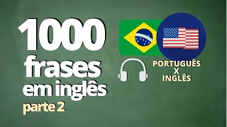 1000 FRASES PARA APRENDER INGLÊS  PARTE 2   ÁUDIO PORTUGUÊS x INGLÊS [upl. by Ced]