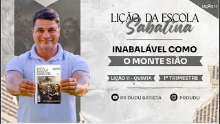 Lição da Escola Sabatina Quinta 140324 quotInabalável como o Monte Siãoquot com Pr Dudu Insta prdudu [upl. by Utir239]