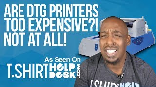 quotAre DTG Printers Too Expensivequot As Seen On TShirtHelpDesk  Omniprint International [upl. by Dacey675]