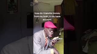 How do I transfer money from my brain to my bank account [upl. by Louanna]