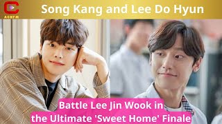 MustWatch Song Kang and Lee Do Hyun Battle Lee Jin Wook in the Ultimate Sweet Home Finale ACNFM [upl. by Enileuqaj846]