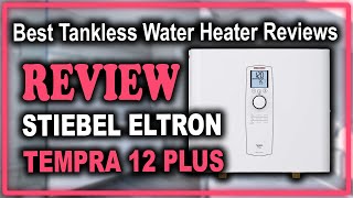 Stiebel Eltron Tankless Heater Tempra 12 Plus Review  Best Tankless Water Heater Reviews [upl. by Annael923]