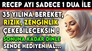 RECEP AYI SADECE 1 DUA Ä°LE 35 YILINA BEREKET RIZIK ZENGÄ°NLÄ°K Ã‡EKEBÄ°LECEKSÄ°NSONUNA KADAR DÄ°NLE [upl. by Aitnas792]