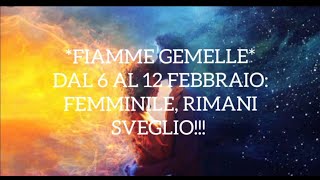 FIAMME GEMELLE dal 6 al 12 FEBBRAIO FEMMINILE RIMANI SVEGLIO [upl. by Kimber]