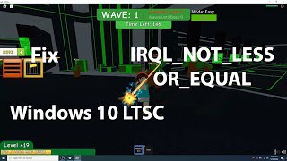 Windows 10 LTSC Fix IRQLNOTLESSOREQUAL ROBLOX [upl. by Glenine523]