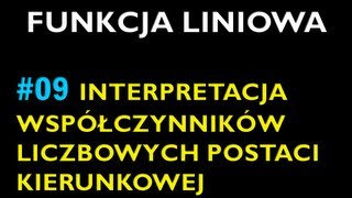 INTERPRETACJA WSPÓŁCZYNNIKÓW LICZBOWYCH POSTACI KIERUNKOWEJ FUNKCJI 9  Dział Funkcja Liniowa [upl. by Solegnave303]